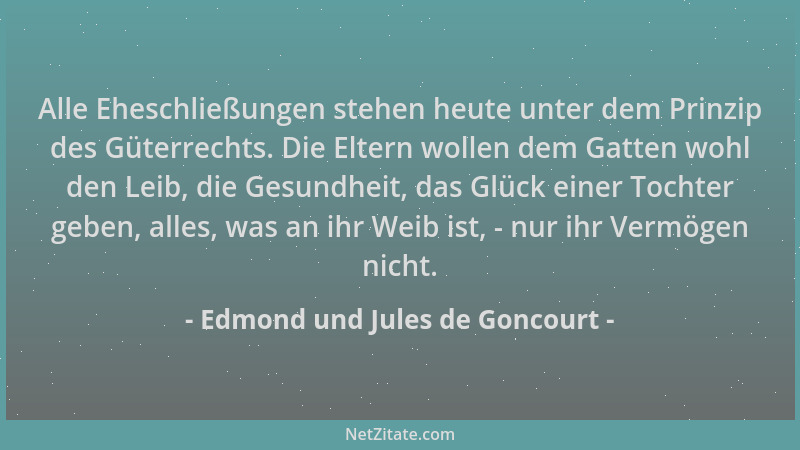 Edmond und Jules de Goncourt - Alle Eheschließungen stehen heute unter dem Prinzip des Güterrechts. Die Eltern wollen dem G...