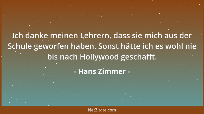 Hans Zimmer - Ich danke meinen Lehrern, dass sie mich aus der Schule geworfen haben. Sonst hätte ich es wohl nie bis nach H...