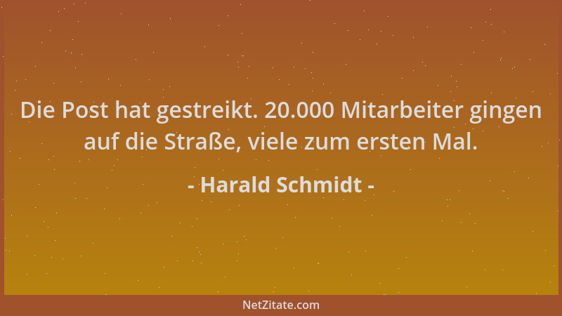 Harald Schmidt - Die Post hat gestreikt. 20.000 Mitarbeiter gingen auf die Straße, viele zum ersten Mal....