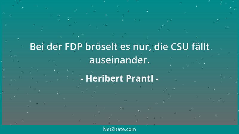 Heribert Prantl - Bei der FDP bröselt es nur, die CSU fällt auseinander....