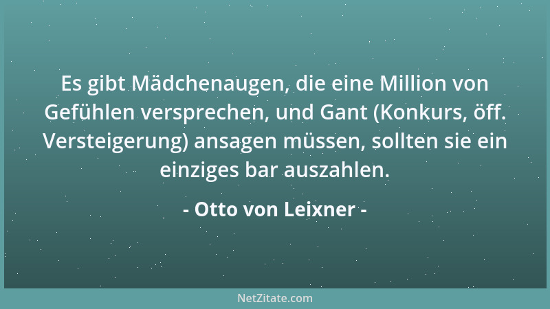 Otto von Leixner - Es gibt Mädchenaugen, die eine Million von Gefühlen versprechen, und Gant (Konkurs, öff. Versteigerung)...