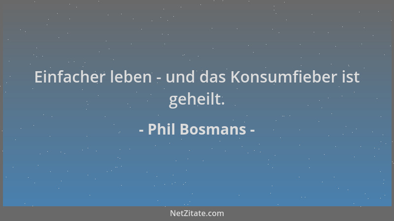 Phil Bosmans - Einfacher leben - und das Konsumfieber ist geheilt....