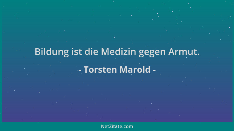 Torsten Marold - Bildung ist die Medizin gegen Armut....