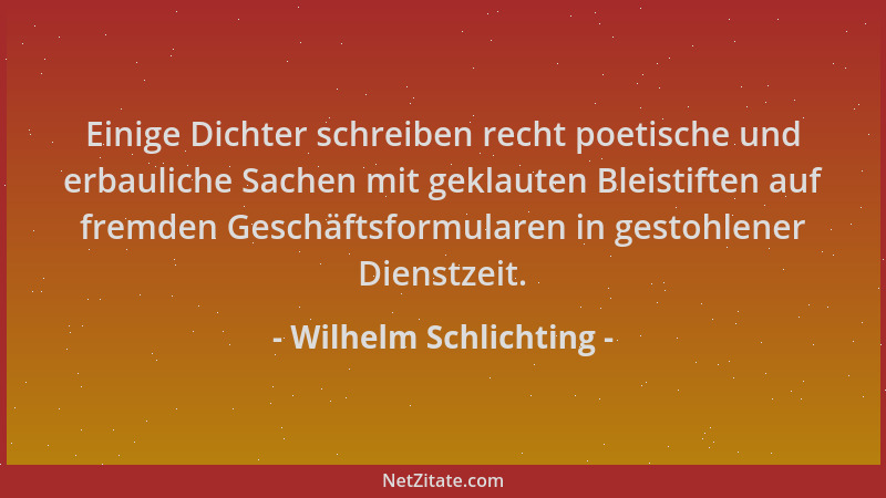 Wilhelm Schlichting - Einige Dichter schreiben recht poetische und erbauliche Sachen mit geklauten Bleistiften auf fremden...
