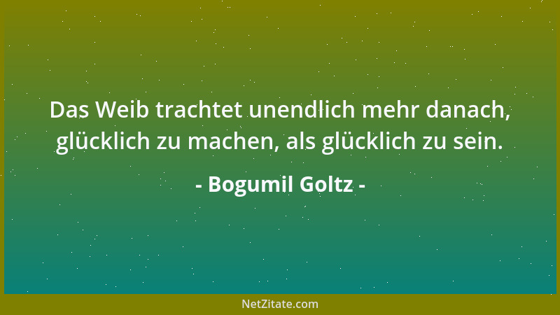 Bogumil Goltz - Die Phantasie nimmt uns sehr leicht auf ihre Flügel, reduziert sich aber ebenso geschwind bei gewöhnlichen...