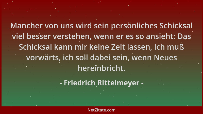 Friedrich Rittelmeyer - Mancher von uns wird sein persönliches Schicksal viel besser verstehen, wenn er es so ansieht: Das...