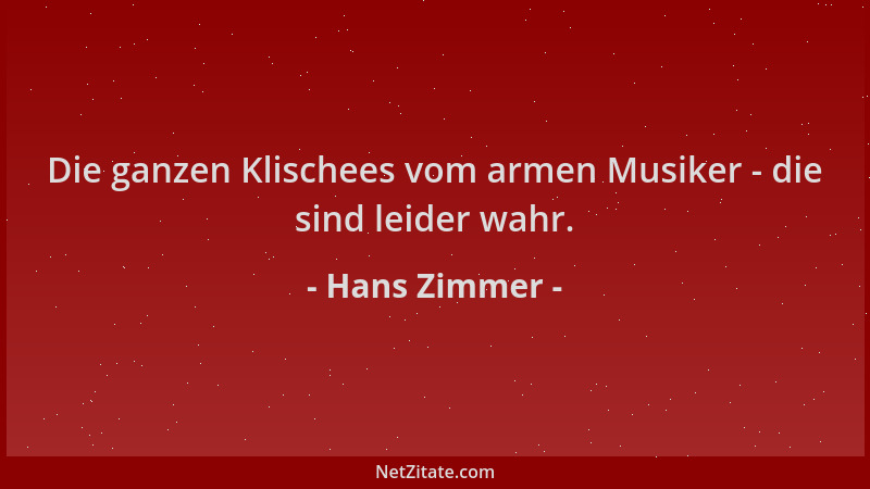 Hans Zimmer - Die ganzen Klischees vom armen Musiker - die sind leider wahr....