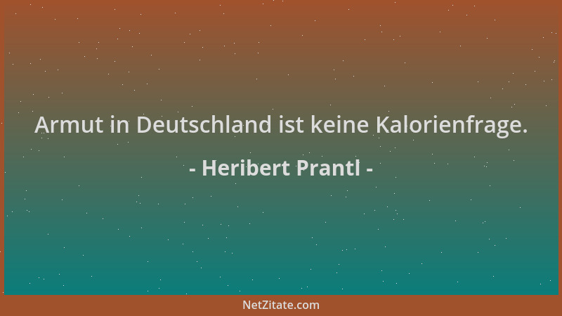 Heribert Prantl - Armut in Deutschland ist keine Kalorienfrage....