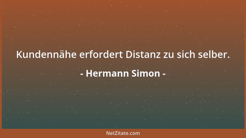 Hermann Simon - Kundennähe erfordert Distanz zu sich selber....