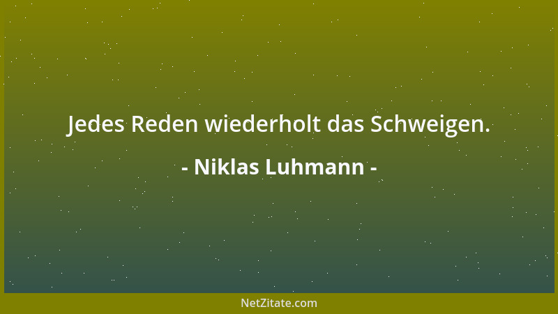 Niklas Luhmann - Aber gerade Bürokratie ist bekanntlich ein System mit sehr geringer Störempfindlichkeit....