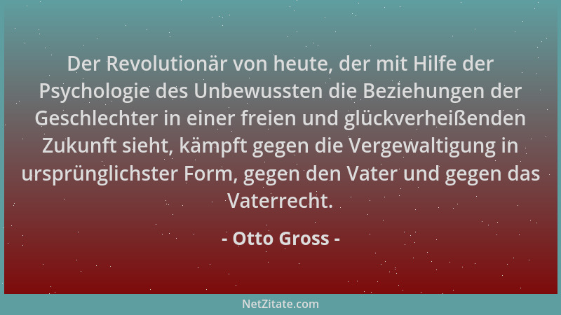 Otto Gross - Der Revolutionär von heute, der mit Hilfe der Psychologie des Unbewussten die Beziehungen der Geschlechter in...