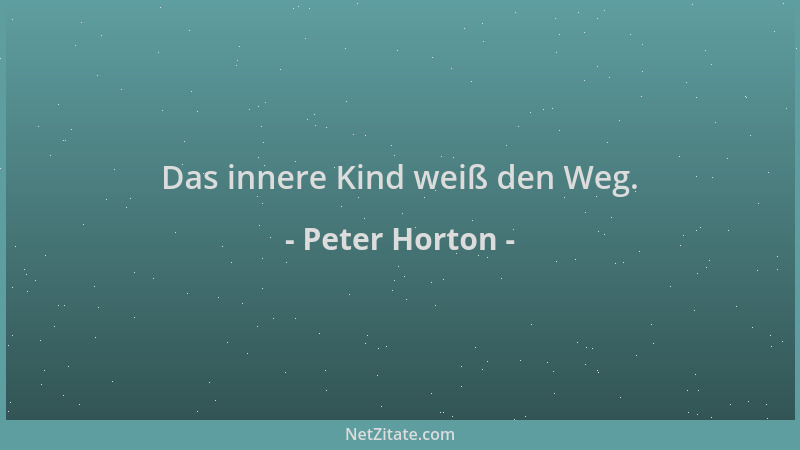 Peter Horton - Das innere Kind weiß den Weg....