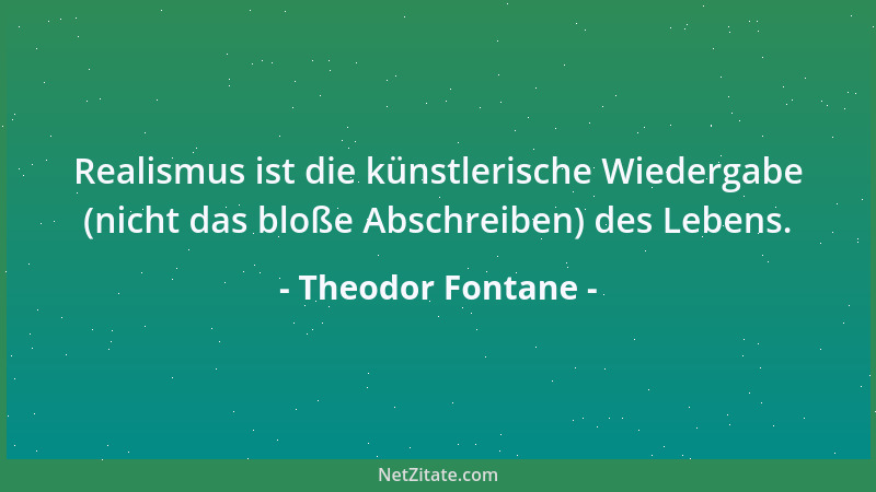 Theodor Fontane - Alle Kunst ist schwer, und wer sie beurteilen will, muss durchaus die Teilnahme und den Respekt mitbringe...