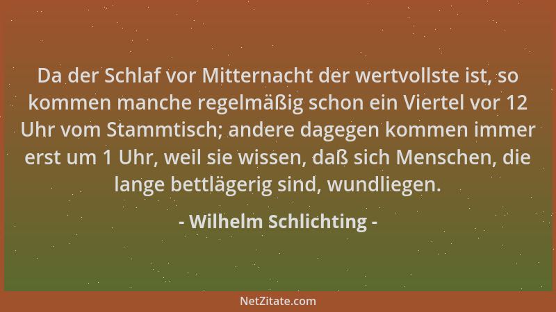 Wilhelm Schlichting - Da der Schlaf vor Mitternacht der wertvollste ist, so kommen manche regelmäßig schon ein Viertel vor...