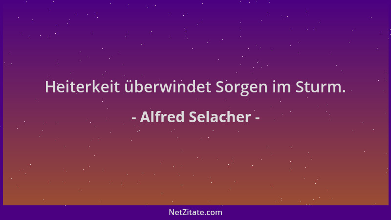 Alfred Selacher - Heiterkeit überwindet Sorgen im Sturm....