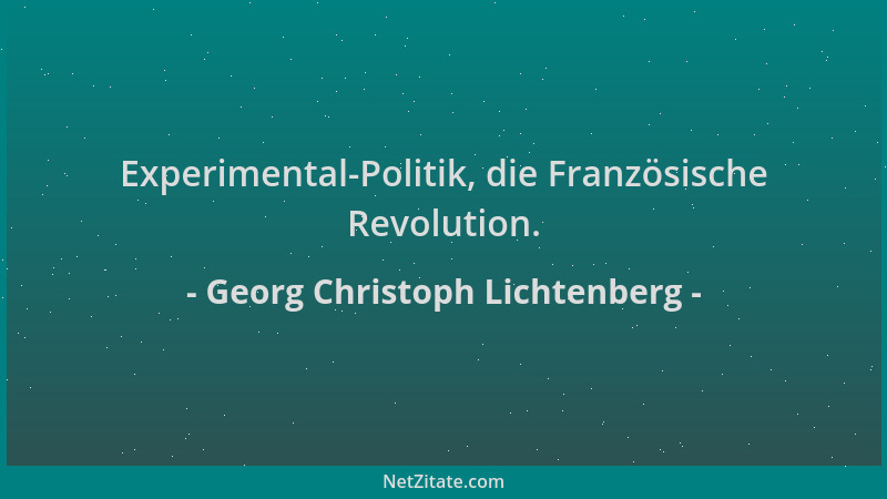 Georg Christoph Lichtenberg - Experimental-Politik, die Französische Revolution....