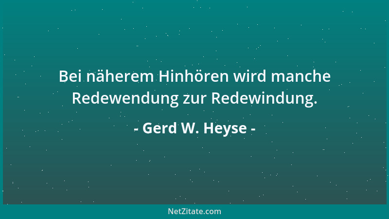 Gerd W. Heyse - Bei näherem Hinhören wird manche Redewendung zur Redewindung....