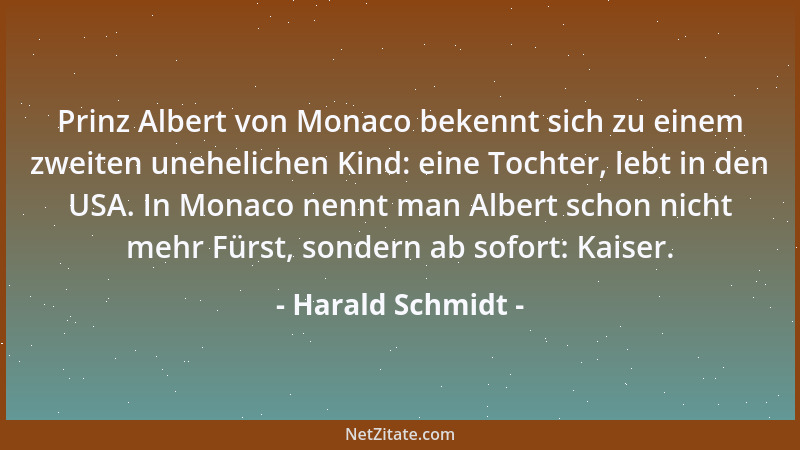 Harald Schmidt - Prinz Albert von Monaco bekennt sich zu einem zweiten unehelichen Kind: eine Tochter, lebt in den USA. In...