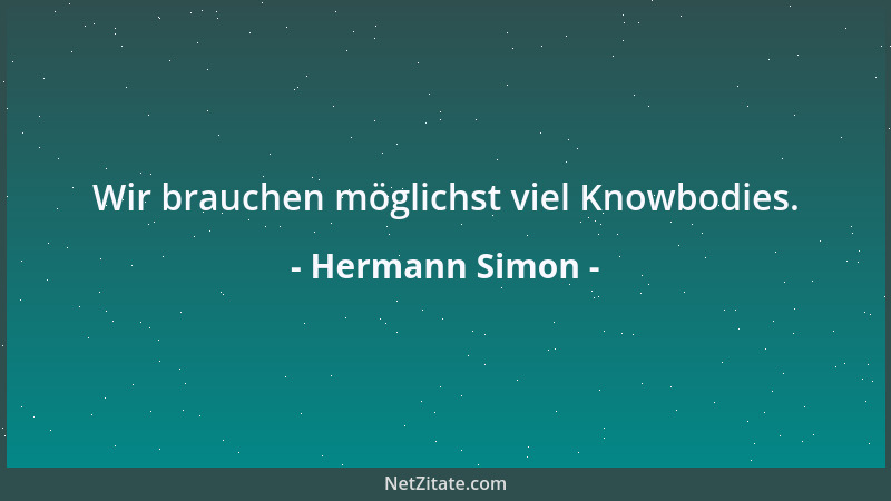 Hermann Simon - Wir brauchen möglichst viel Knowbodies....