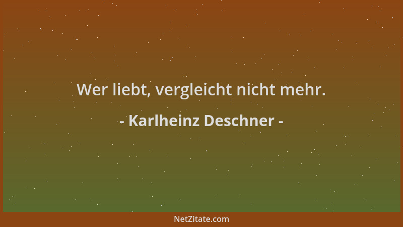 Karlheinz Deschner - Wer liebt, vergleicht nicht mehr....