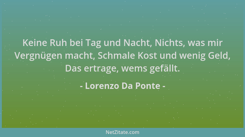 Lorenzo Da Ponte - Keine Ruh bei Tag und Nacht, Nichts, was mir Vergnügen macht, Schmale Kost und wenig Geld, Das ertrage,...