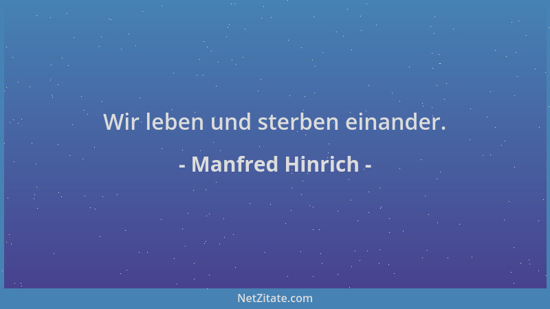 Manfred Hinrich - Wir leben und sterben einander....