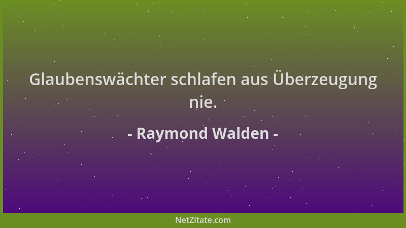 Raymond Walden - Glaubenswächter schlafen aus Überzeugung nie....
