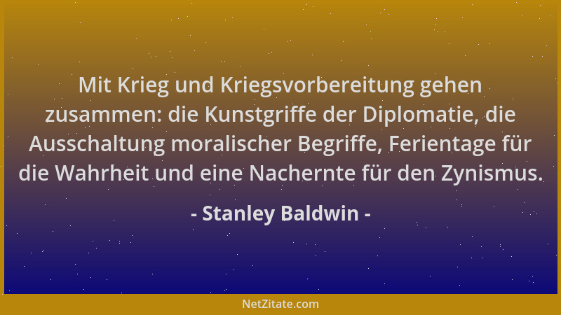 Stanley Baldwin - Mit Krieg und Kriegsvorbereitung gehen zusammen: die Kunstgriffe der Diplomatie, die Ausschaltung moralis...