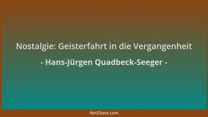 Hans-Jürgen Quadbeck-Seeger - Nostalgie: Geisterfahrt in die Vergangenheit...