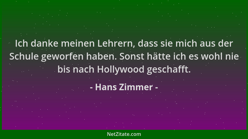 Hans Zimmer - Ich danke meinen Lehrern, dass sie mich aus der Schule geworfen haben. Sonst hätte ich es wohl nie bis nach H...