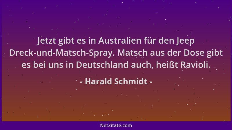 Harald Schmidt - Jetzt gibt es in Australien für den Jeep Dreck-und-Matsch-Spray. Matsch aus der Dose gibt es bei uns in De...