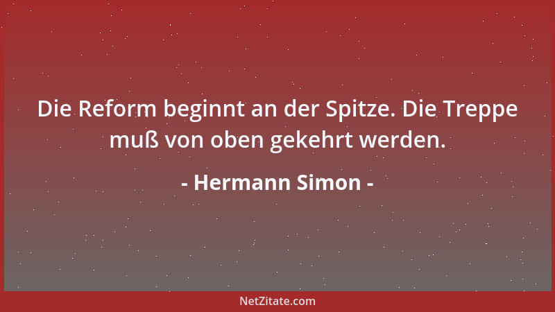 Hermann Simon - Die Reform beginnt an der Spitze. Die Treppe muß von oben gekehrt werden....