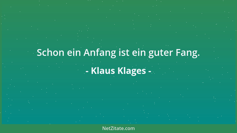 Klaus Klages - Schon ein Anfang ist ein guter Fang....