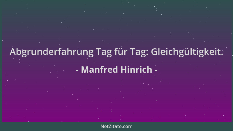 Manfred Hinrich - Abgrunderfahrung Tag für Tag: Gleichgültigkeit....
