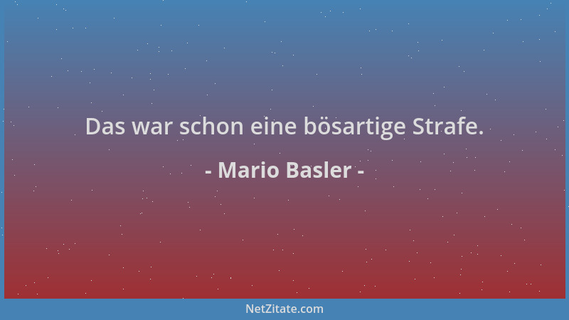 Mario Basler - Das war schon eine bösartige Strafe....