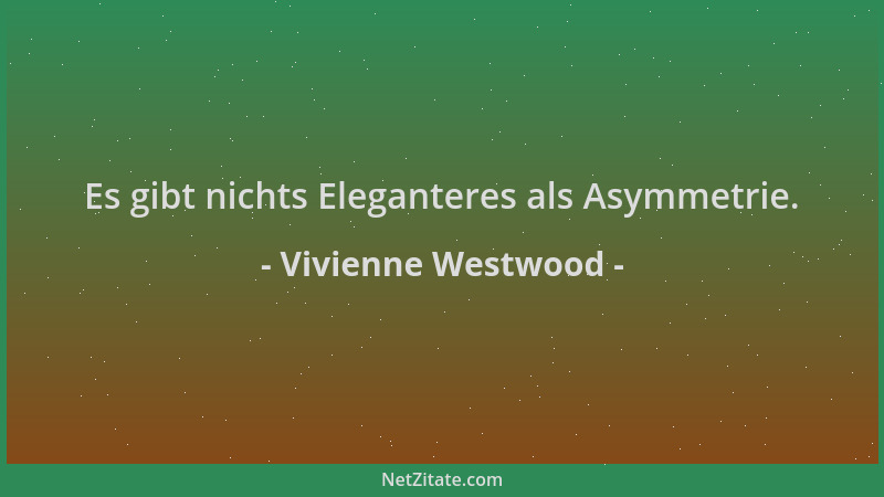 Vivienne Westwood - Es gibt nichts Eleganteres als Asymmetrie....
