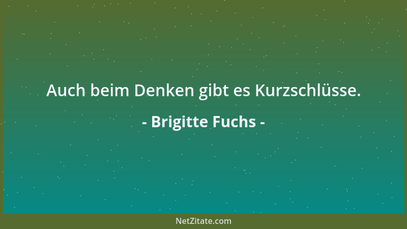 Brigitte Fuchs - Freude und Trauer sind Geschwister, die sich nie aus den Augen verlieren....