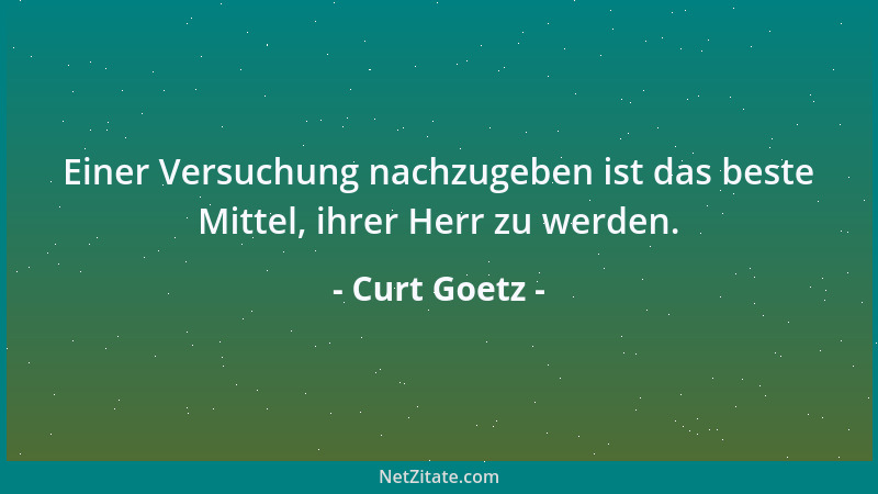 Curt Goetz - Ein junges Mädchen soll man nicht allein lassen. Es kommt dabei leicht auf Gedanken. Mögen diese nun dumm oder...