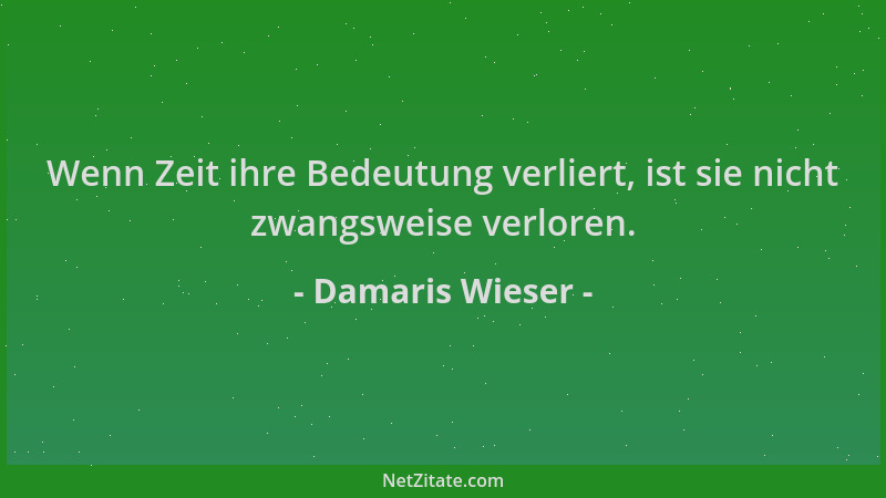Damaris Wieser - Wenn Zeit ihre Bedeutung verliert, ist sie nicht zwangsweise verloren....