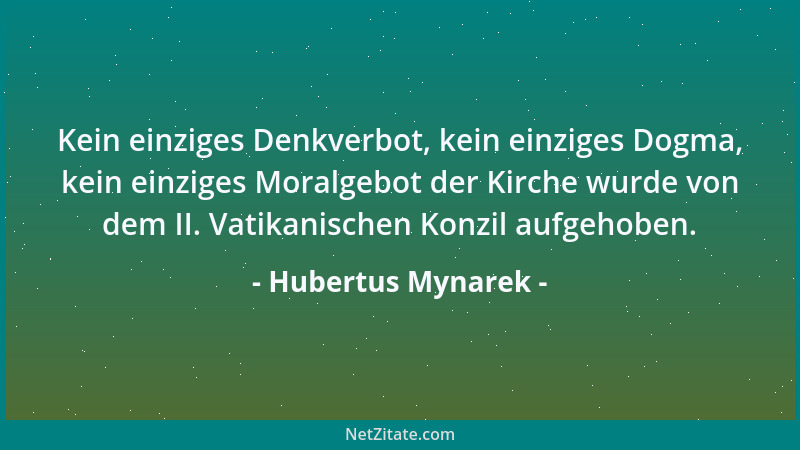 Hubertus Mynarek - Kein einziges Denkverbot, kein einziges Dogma, kein einziges Moralgebot der Kirche wurde von dem II. Vat...