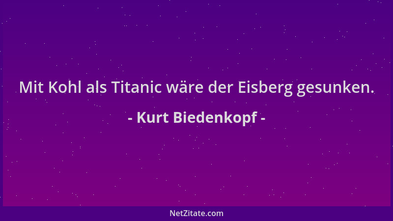 Kurt Biedenkopf - Mit Kohl als Titanic wäre der Eisberg gesunken....