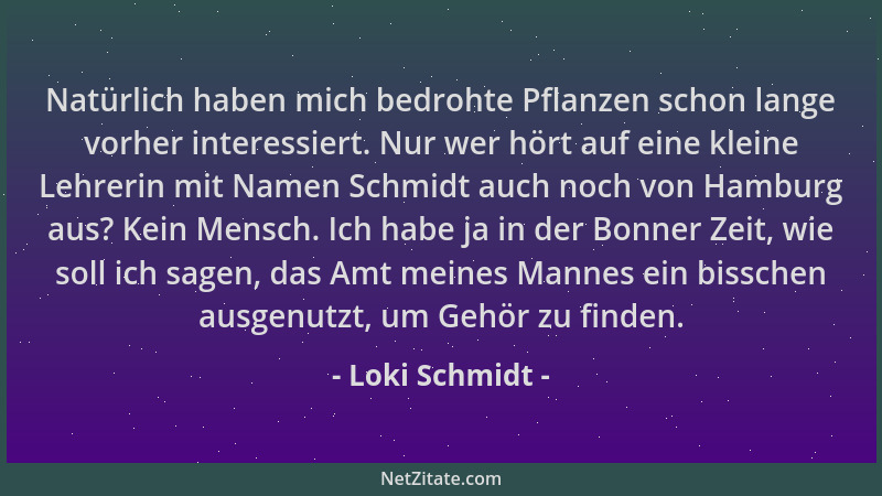 Loki Schmidt - Natürlich haben mich bedrohte Pflanzen schon lange vorher interessiert. Nur wer hört auf eine kleine Lehreri...