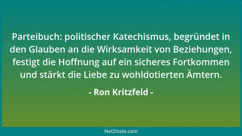 Ron Kritzfeld - Parteibuch: politischer Katechismus, begründet in den Glauben an die Wirksamkeit von Beziehungen, festigt d...