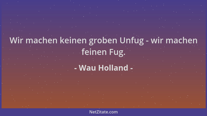 Wau Holland - Wir machen keinen groben Unfug - wir machen feinen Fug....