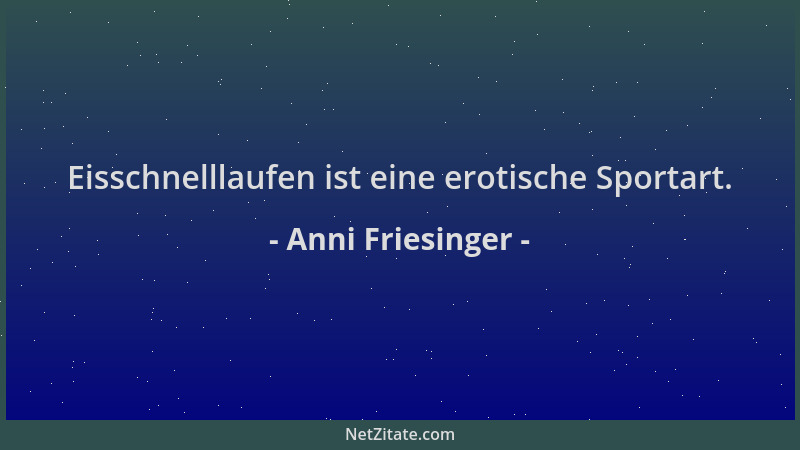 Anni Friesinger - Eisschnelllaufen ist eine erotische Sportart....