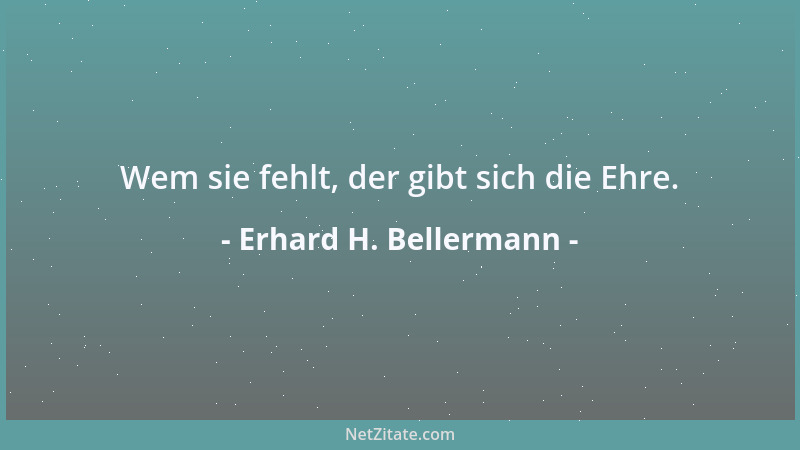 Erhard H. Bellermann - Gute Menschen sind ungiftig....