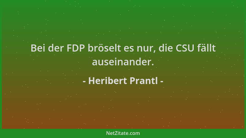 Heribert Prantl - Bei der FDP bröselt es nur, die CSU fällt auseinander....