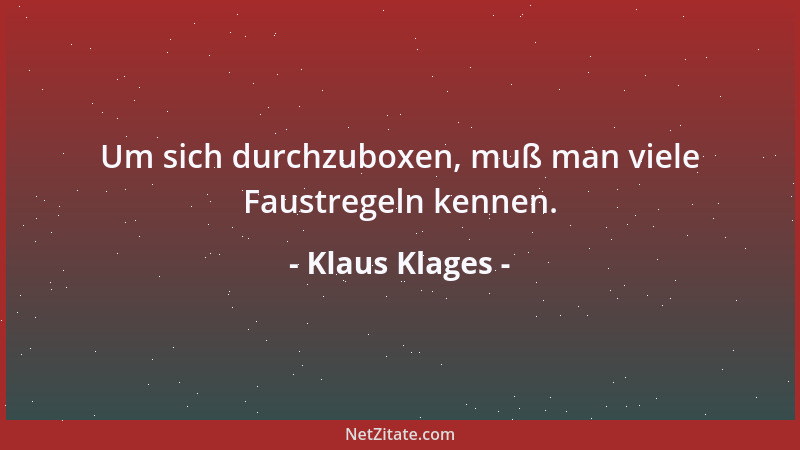 Klaus Klages - Um sich durchzuboxen, muß man viele Faustregeln kennen....
