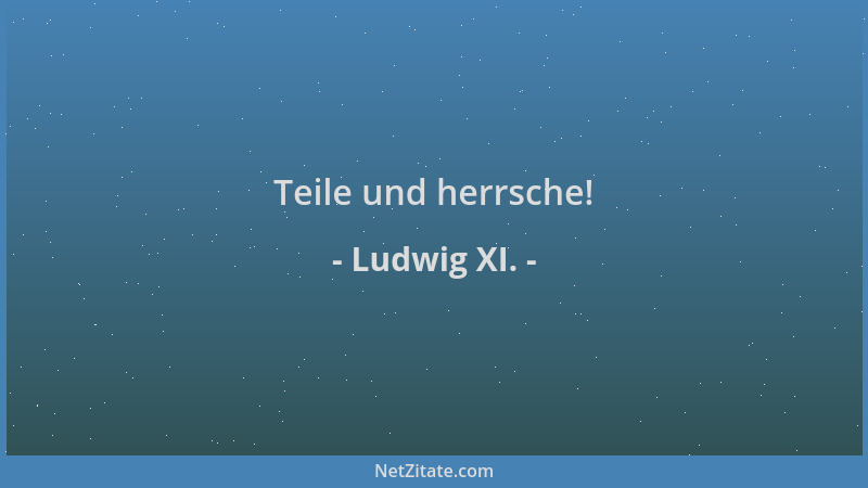 Ludwig XI. - Teile und herrsche!...