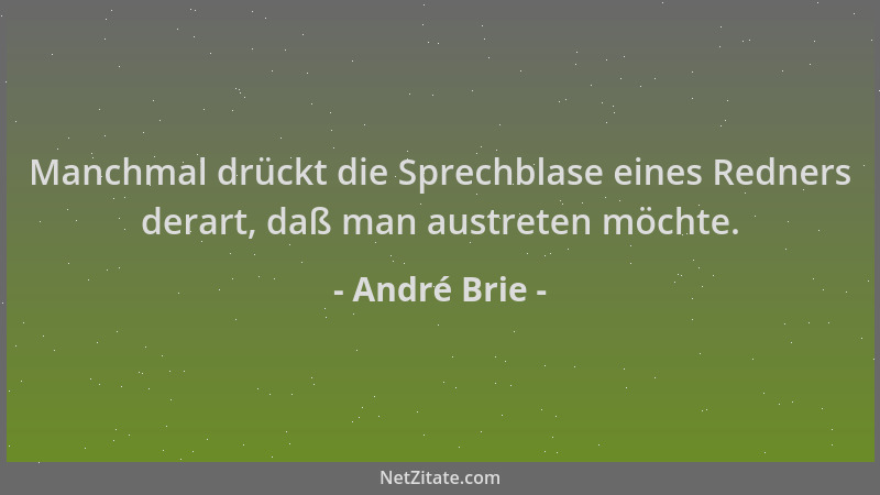 André Brie - Manchmal drückt die Sprechblase eines Redners derart, daß man austreten möchte....